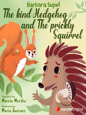 cover image of The kind Hedgehog and the Prickly Squirrel